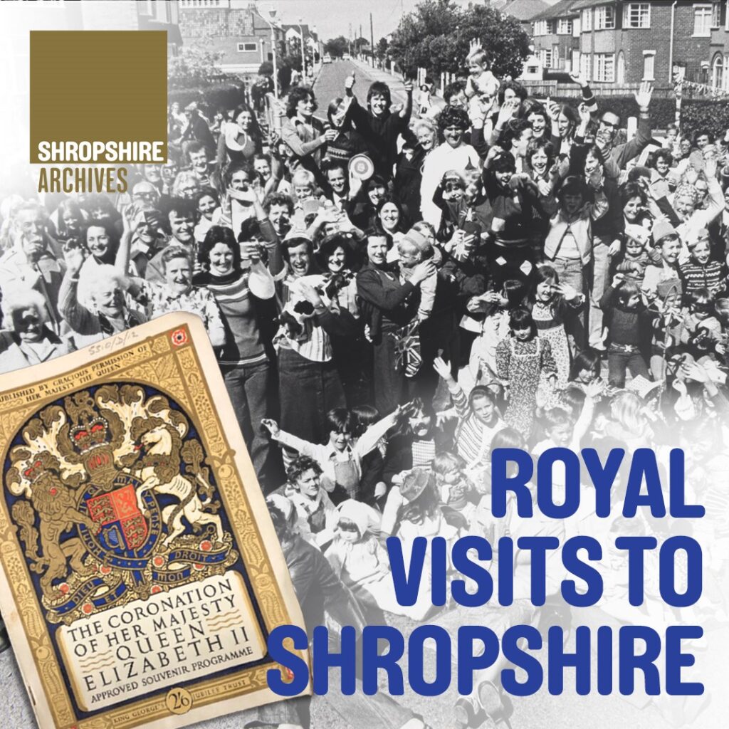 Royal Visits to Shropshire ~ at Shropshire Archives